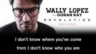 WALLY LOPEZ FEAT GORAN KAY - REVOLUTION (MAKE A CHANGE) ALBUM MIX VIDEO LYRICS