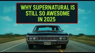 Why Supernatural Is Still So Awesome in 2025