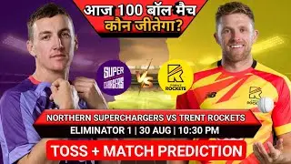 The Hundred 2025: Northern Superchargers vs Trent Rockets Eliminator Match No.1 Prediction #NSvsTR