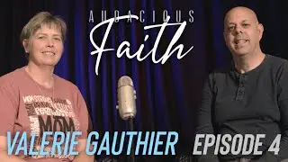 God's Special People ft. Valerie Gauthier | Audacious Faith Podcast 4
