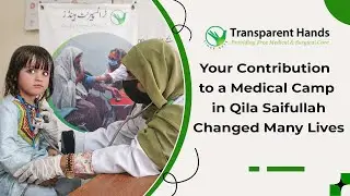 Needy Patients in Qila Saifullah Found Relief with Your Support