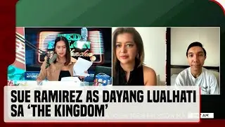 &lsquo;The Kingdom&rsquo; star Sue Ramirez, ibinahagi ang kaniyang karanasan sa pagganap bilang Dayang Lualhati