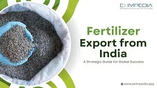 Fertilizer Export from India: A Strategic Guide for Global Success