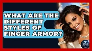 What Are The Different Styles Of Finger Armor? - Jewelry Market Spotlight