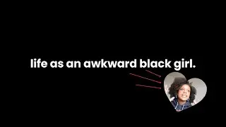 i&rsquo;m an awkward black girl - and that&rsquo;s okay