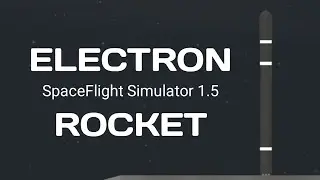 How to build the Electron Rcket in SpaceFlight Simulator 1.5 | SFS 1.5 | #SFS
