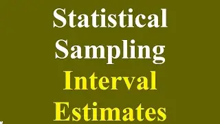 Interval Estimates- Points Estimate - Statistical Sampling Estimation