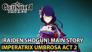 Genshin Impact - (Raiden Shogun) Main Story Quest - Imperatrix Umbrosa Chapter: Act 2 Update 2.5