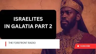 Israelites in Galatia:PART 2-Paul&rsquo;s Letter Afro-Hebraic Perspective