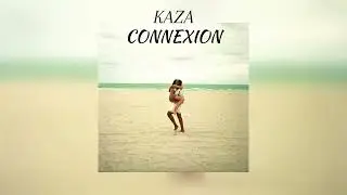 Kaza - Connexion (Speed Up)