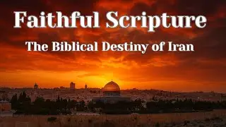 Faithful Scripture / The Biblical Destiny of Iran