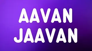 Arijit Singh, Nikhita Gandhi - Aavan Jaavan (Lyrics) | ni tere supne de vich sohneya