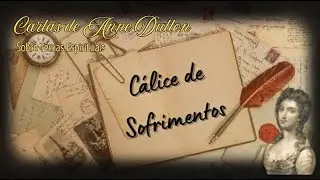 Cartas de Anne Dutton sobre temas espirituais - 7. C&Aacute;LICE DE SOFRIMENTOS