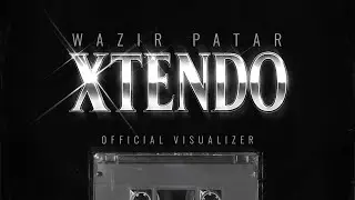 Xtendo (Visualizer) Wazir Patar | Karam Brar | Latest Punjabi Song | Punjabi Music | New Pop Song