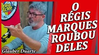 O RÉGIS MARQUES ROUBOU DELES - Glauber Duarte