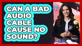 Can A Bad Audio Cable Cause No Sound?