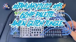 #Jamuary2022 13 Assimil8or Amen Glitch Jungle Jam Intellijel Palette 62hp