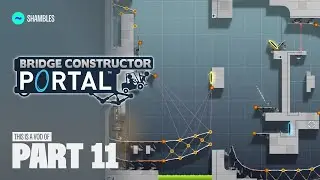 TildeShambles - Bridge Constructor Portal - Part 11