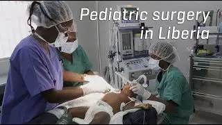 Saving Kids: Bringing Pediatric Surgical Care to Liberia