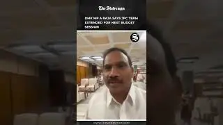 DMK MP A Raja Says JPC Term Extended for Next Budget Session