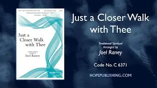 Just a Closer Walk with Thee - arr. Joel Raney