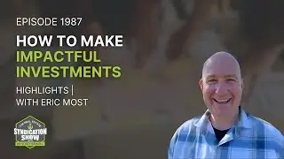 How To Make Impactful Investments | Highlights Eric Most
