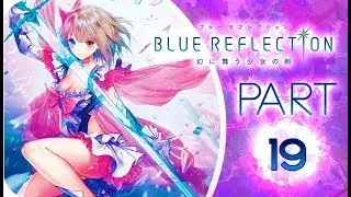 Blue Reflection Walkthrough Part 19 ✧ (PS4, VITA) ✧ English ✧ No Commentary ✧