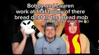 Bob and Lauren work at fnaf to pay of the bread debt to the breadmob #laurenzsideedit5 @LaurenZside 