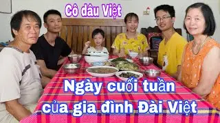 Cuộc sống Đài Loan | Ngày cuối tuần của cô dâu Việt và gia đình chồng Đài Loan như vậy nè cả nhà ơi