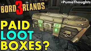 Will Borderlands 3 Microtransaction Loot Boxes? (Borderlands 3 News and Rumors 2017) #PumaThoughts