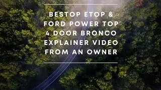 Bestop eTop, Ford Power Soft top, MyTop, Ford Bronco 4 door explainer video