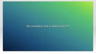 div:contains not a valid selector