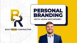 How to Grow Your Roofing Company with Personal Branding & Authority with Adam McChesney