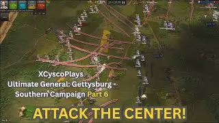 ATTACK THE UNION CENTER! | Ultimate General Gettysburg - Southern Campaign - PT6 - Penultimate