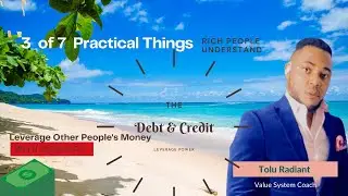 3 of 7 Practical Things Rich People Understand - Leverage Other People's Money, OPM (Debt & Credit).