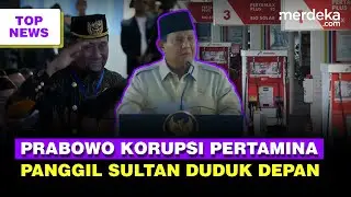 Prabowo Keras Marak Korupsi Pertamina: Berapa yangg Dipenjara | Sultan Diminta RI 1 Duduk Depan