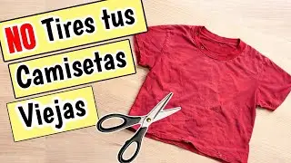 No tires tus camisetas viejas | 5 Ideas de reciclaje fáciles