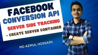 Create Server Container ||Facebook Conversion API ||Google Tag Manager ||Part-08 || Md Azmul Hossain