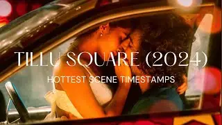 Tillu Square (2024) | Hottest Scene Timestamps ft. Anupama Parameswaran & Siddhu Jonnalagadda