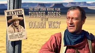The Lost John Wayne Film: Thunder Riders of the Golden West &ndash; A Sci-Fi Western Mystery