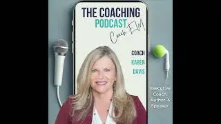 Executive Coach #189: Trust is the Oxygen of Coaching - Karen Davis on Intuition, Agreements & Hi...