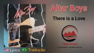 Altar Boys - There is a Love (legendado)