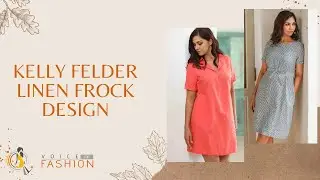 New Linen Frock Collection 2021 | Kelly Felder Fashion | Voice of Fashion