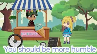 You should be more humble - ||Gacha mini movie || Original||
