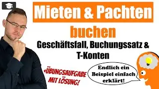 Mieten und Pachten buchen Beispiel einfach erkl&auml;rt
