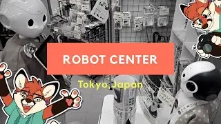 Visiting the Robot Center in Tokyo, Japan ~ SO MANY ROBOTS