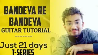 BANDEYA RE BANDEYA/T-SERIES//JUST 21 DAYS//SIMBHA//GUITAR TUTORIAL