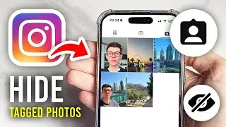 How To Hide Tagged Photos On Instagram - Full Guide