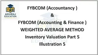 WEIGHTED AVERAGE METHOD, FYBCOM (Accountancy ) & FYBAF #Inventory Valuation Part 5 Illustration 5