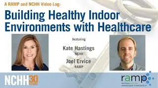 RAMP and NCHH Video Log: Building Healthy Indoor Environments with Healthcare